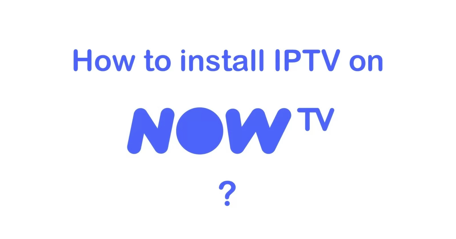 Pouvez Vous Mettre L Iptv Sur Une Cl Now Tv Strong Iptv